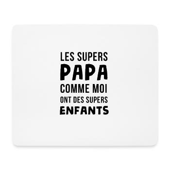 les supers papa comme moi ont des supers enfants - Tapis de souris (format paysage) - blanc - Devant
