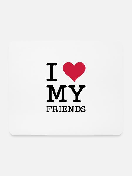 I Love My Friends - Mousepad (Querformat) - Weiß