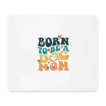 Born to be a Dog Mom Hundespruch Hunde Hund - Mousepad (Querformat) - Weiß - Vorne