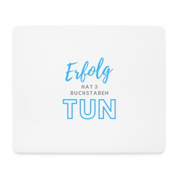Erfolg hat drei Buchstaben TUN - Mousepad (Querformat) - Weiß - Vorne
