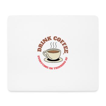 Kaffee trinken, sobald ich darüber nachdenke! - Mousepad (Querformat) - Weiß - Vorne