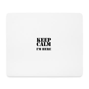 keep calm i'm here - Mouse Pad (horizontal) - white - Front