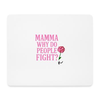 Mamma Why Do People Fight - Mouse Pad (horizontal) - white - Front