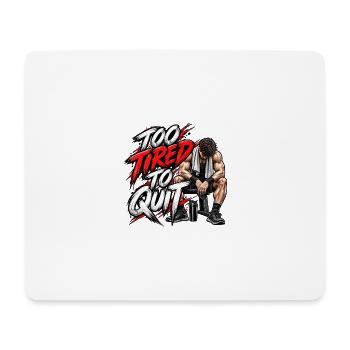 Zu müde, um aufzuhören – Motivation fürs Fitnessstudio - Mousepad (Querformat) - Weiß - Vorne