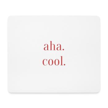 "Aha. Cool." Print Gift Leisure Saying - Mouse Pad (horizontal) - white - Front