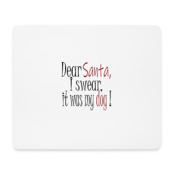 Santa it was my dog, Christmas, Dog - Mouse Pad (horizontal) - white - Front