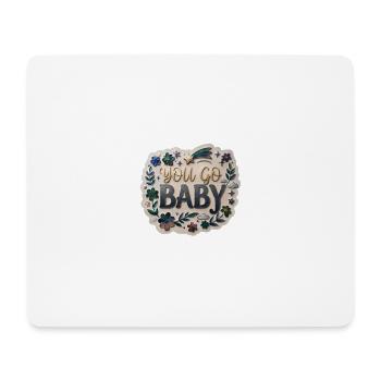 You Go, Baby - Mouse Pad (horizontal) - white - Front