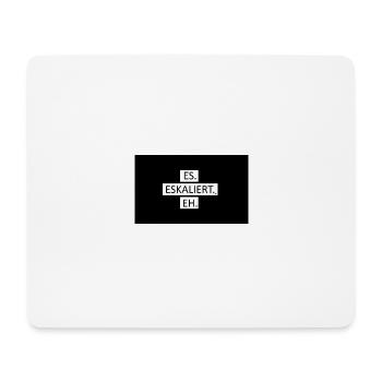 Es eskaliert eh - Mousepad (Querformat) - Weiß - Vorne
