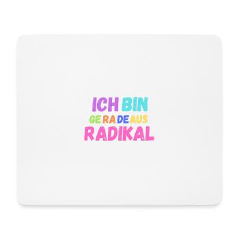 Ich bin geradeaus radikal - Mousepad (Querformat) - Weiß - Vorne