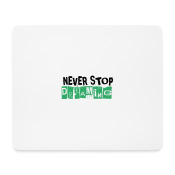 Never Stop Dreaming - Mousepad (Querformat) - Weiß - Vorne