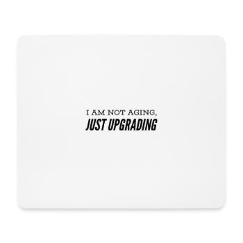 I am not aging, just upgrading - Mousepad (Querformat) - Weiß - Vorne