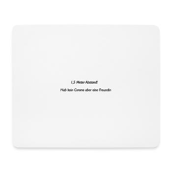 1,5m Abstand! Hab kein Corona aber eine Freundin - Mousepad (Querformat) - Weiß - Vorne