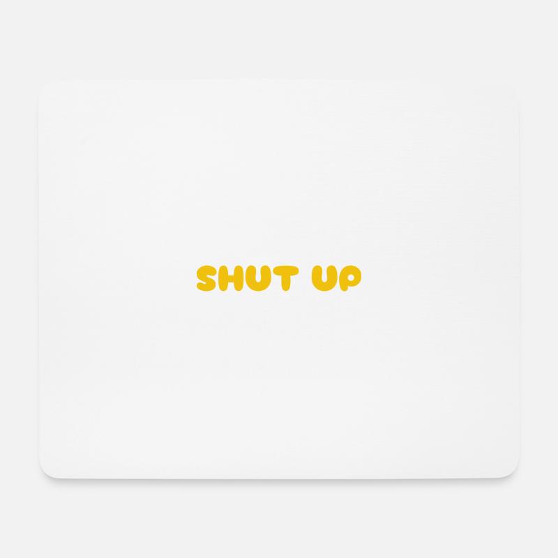 Shut Up - Mouse Pad (horizontal) - white