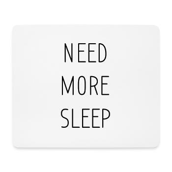 need more sleep - Mousepad (Querformat) - Weiß - Vorne