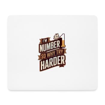 I'm number #1 so why try harder - Mousepad (Querformat) - Weiß - Vorne