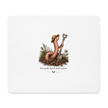 Garten Regenwurm – Ich grab dann mal weiter - Mousepad (Querformat) - Weiß - Vorne