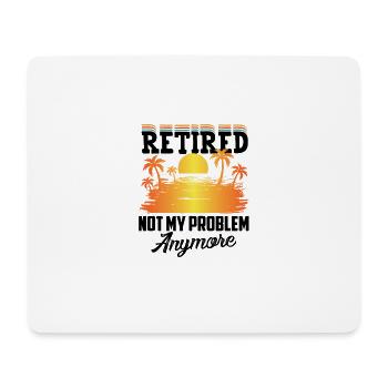 Ruhestand, nicht mein Problem, Endlich in Rente - Mousepad (Querformat) - Weiß - Vorne