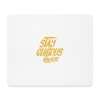Stay curious always - Mousepad (Querformat) - Weiß - Vorne