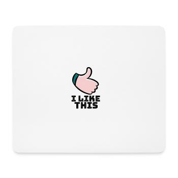 I like this, Sayings, Cool, Funny - Mouse Pad (horizontal) - white - Front