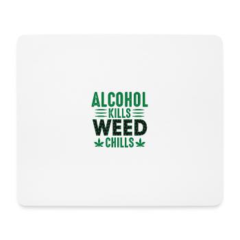 Alcohol Kills Weed Chills Cannabis - Mousepad (Querformat) - Weiß - Vorne