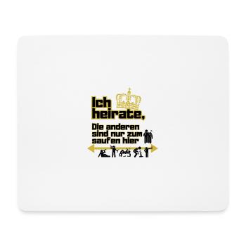 Ich heirate, die anderen saufen - JGA Premium Shop - Mousepad (Querformat) - Weiß - Vorne