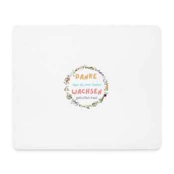 Danke das du mir beim Wachsen geholfen hast - Mousepad (Querformat) - Weiß - Vorne
