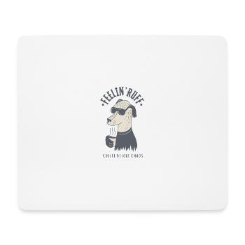 Feelin’ Ruff – Kaffee vor dem Chaos - Mousepad (Querformat) - Weiß - Vorne