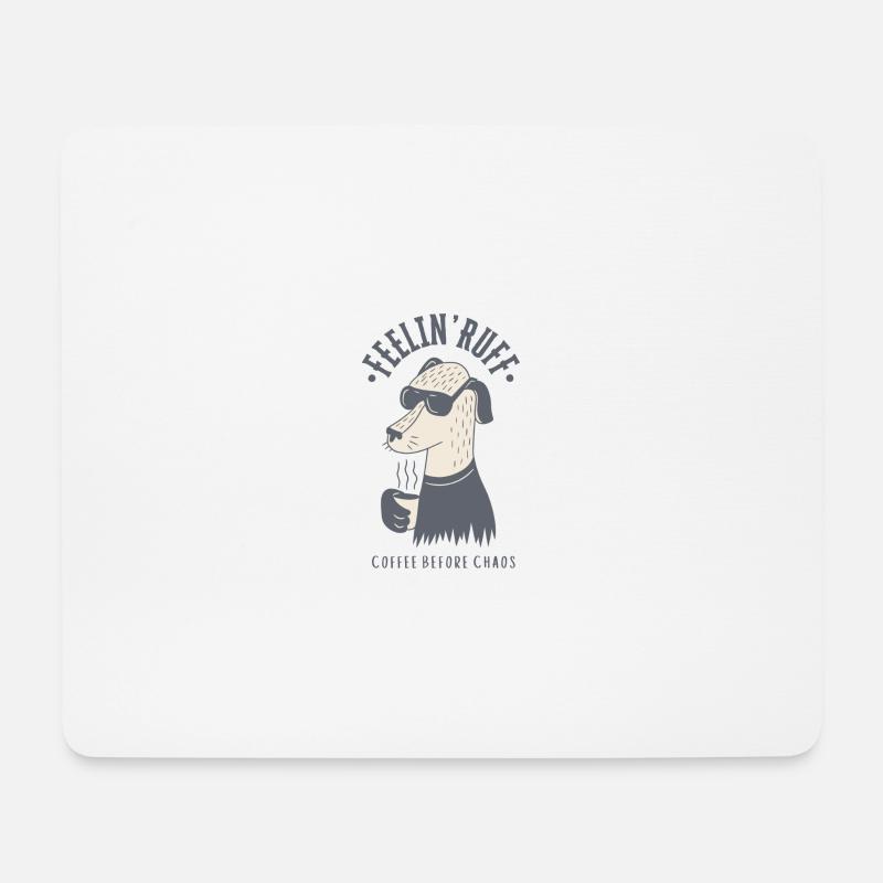 Feelin' Ruff – Coffee before chaos - Mouse Pad (horizontal) - white
