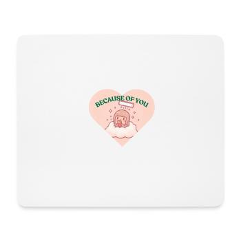 Because Of You - Douceur Câline - Mouse Pad (horizontal) - white - Front