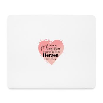 Kleine Menschen brauchen so große Herzen wie deins - Mousepad (Querformat) - Weiß - Vorne