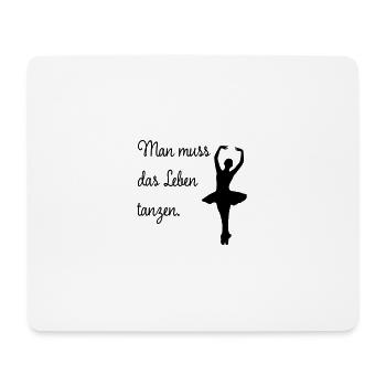 Man muss das Leben tanzen - Mousepad (Querformat) - Weiß - Vorne