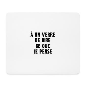 à un verre de dire ce que je pense - Tapis de souris (format paysage) - blanc - Devant