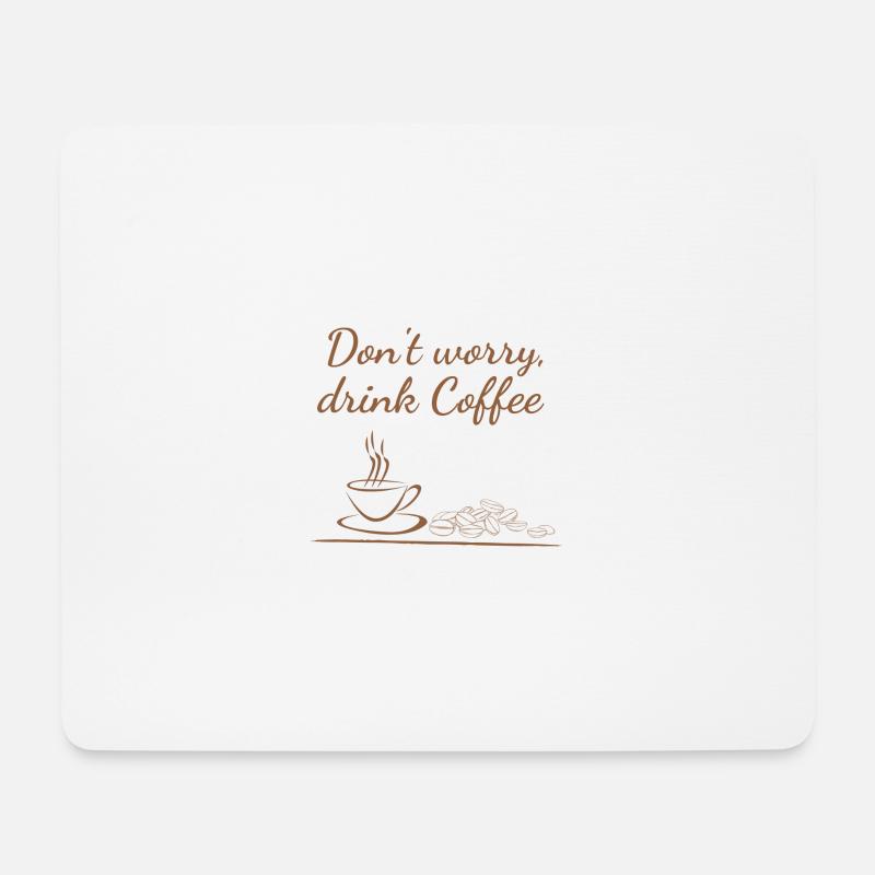 Don't worry drink Coffee - Mousepad (Querformat) - Weiß