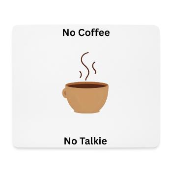 Coffee Shirt | No Coffee, No Talkie - Mouse Pad (horizontal) - white - Front