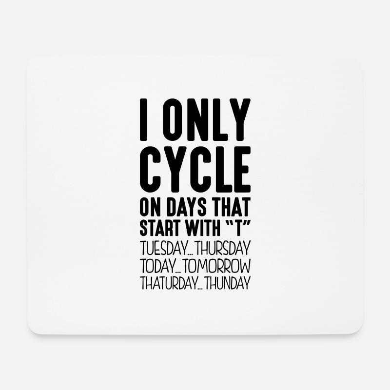 i only cycle on days that end in t - Mouse Pad (horizontal) - white