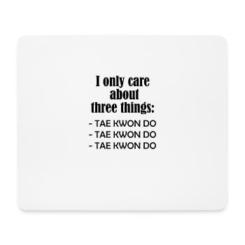 I only care about TAE KWON DO - Mouse Pad (horizontal) - white - Front