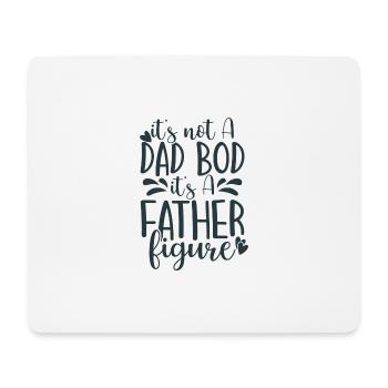 it's not A DAD BOD it's A FATHER figure - Mouse Pad (horizontal) - white - Front