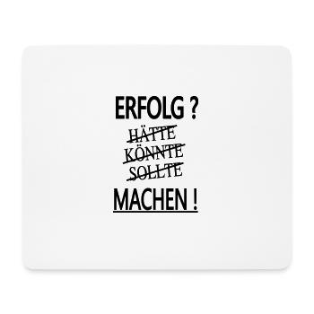 erfolg - hätte - könnte - sollte - machen! - Mousepad (Querformat) - Weiß - Vorne