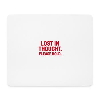 IN GEDANKEN VERTIEFT. BITTE BLEIBEN SIE IN DER LEITUNG... - Mousepad (Querformat) - Weiß - Vorne