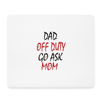 Papa außer Dienst geh Mama fragen - Mousepad (Querformat) - Weiß - Vorne