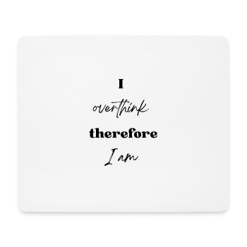 I overthink therefore I am - Mouse Pad (horizontal) - white - Front