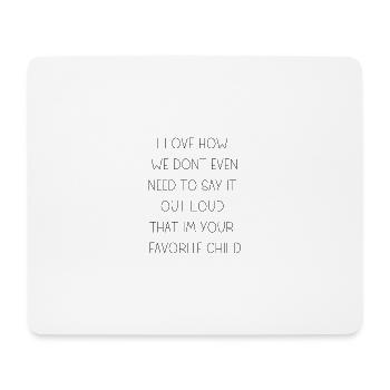 I love how that you are my favorite child - Mouse Pad (horizontal) - white - Front
