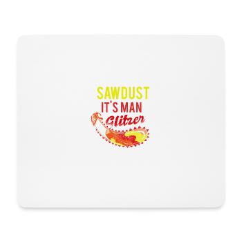 Lumberjack Sägemehl ist Mann Glitzerkettensäge ver - Mousepad (Querformat) - Weiß - Vorne