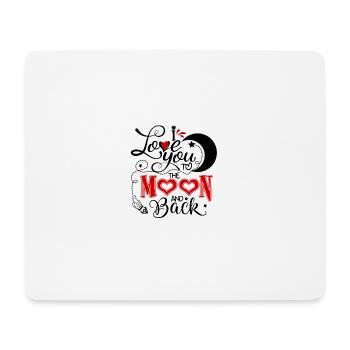 Funny quote sweet I love you to the moon and - Mouse Pad (horizontal) - white - Front