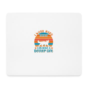 I work hard to give my cat a better - Mouse Pad (horizontal) - white - Front