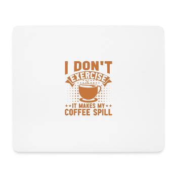 I don't exercise, it makes my coffee different - Mouse Pad (horizontal) - white - Front