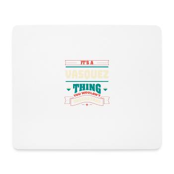 Es ist ein Vasquez -Ding, der Nachname entspricht, - Mousepad (Querformat) - Weiß - Vorne