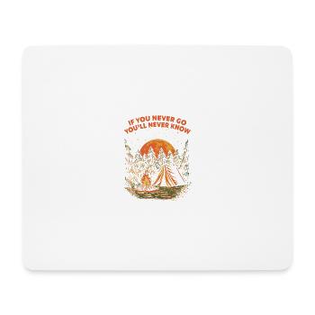 Wenn Sie nie gehen, werden Sie nie wissen, dass Ca - Mousepad (Querformat) - Weiß - Vorne