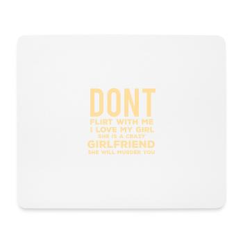 Bedrückt flirte nicht mit mir, meine Freundin - Mousepad (Querformat) - Weiß - Vorne