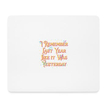 Ich erinnere mich an letztes Jahr Sprüche glücklic - Mousepad (Querformat) - Weiß - Vorne